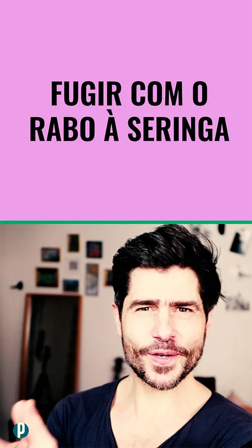 Dip #208 Fugir com o rabo à seringa - Portuguesepedia