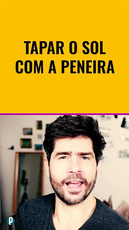 Dip #211 Tapar o sol com a peneira - Portuguesepedia